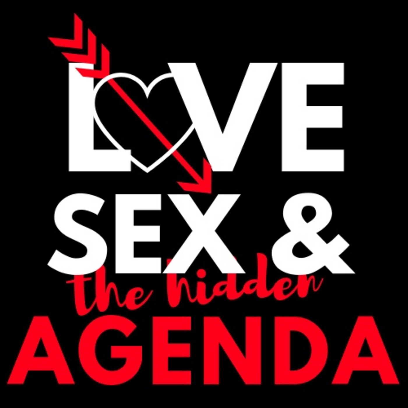 Love Sex & The Hidden Agenda